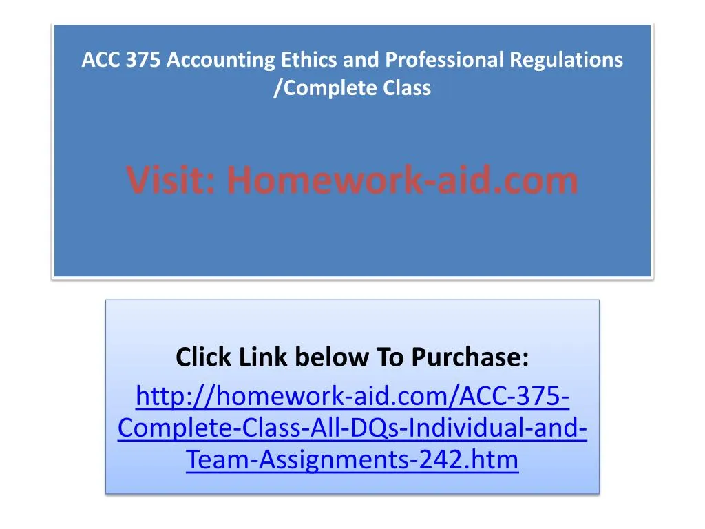 acc 375 accounting ethics and professional regulations complete class visit homework aid com