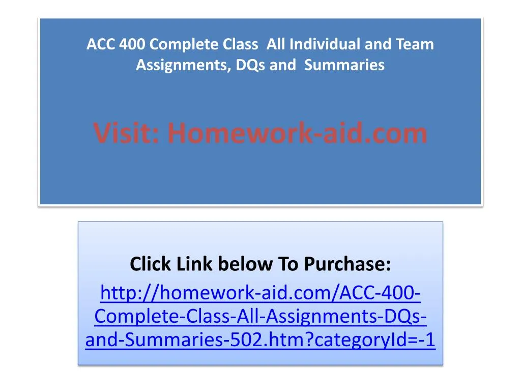 acc 400 complete class all individual and team assignments dqs and summaries visit homework aid com