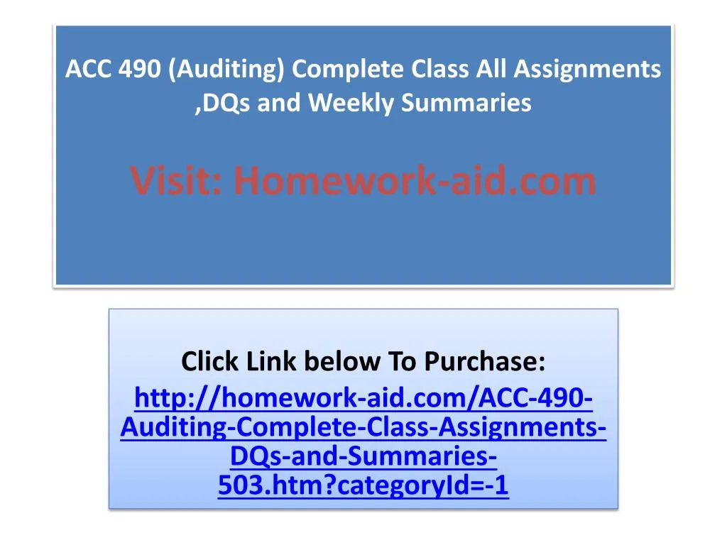 acc 490 auditing complete class all assignments dqs and weekly summaries visit homework aid com