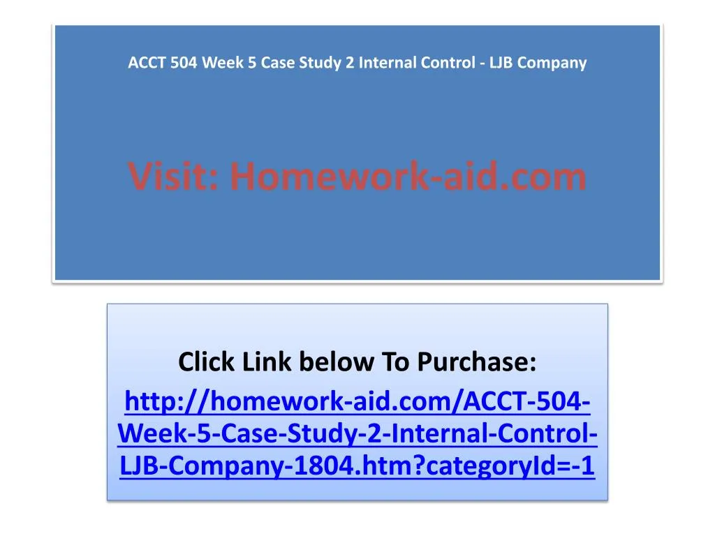 acct 504 week 5 case study 2 internal control ljb company visit homework aid com