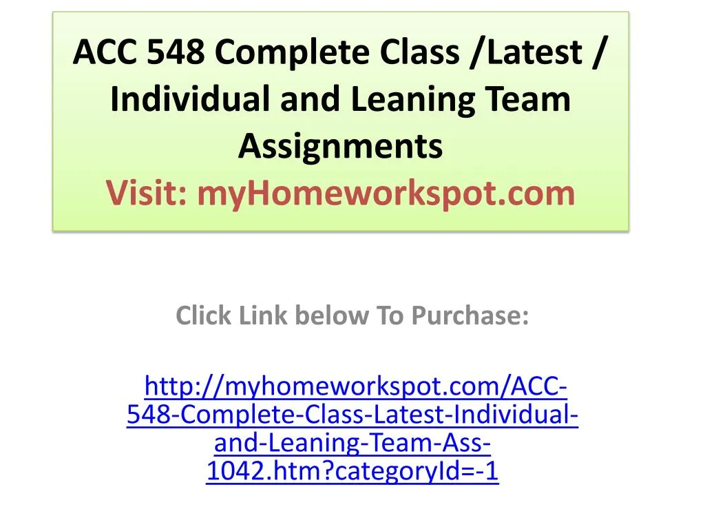 acc 548 complete class latest individual and leaning team assignments visit myhomeworkspot com