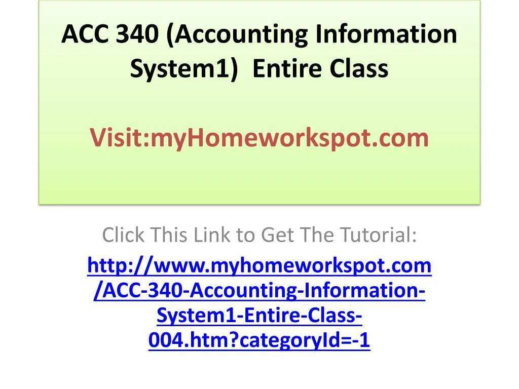 acc 340 accounting information system1 entire class visit myhomeworkspot com