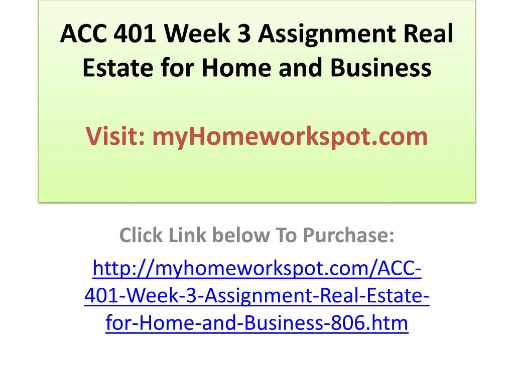 acc 401 week 3 assignment real estate for home and business visit myhomeworkspot com