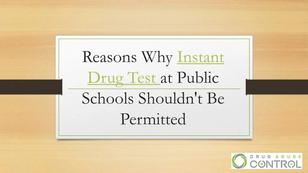 reasons why instant drug test at public schools shouldn t be permitted
