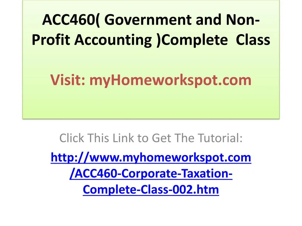acc460 government and non profit accounting complete class visit myhomeworkspot com