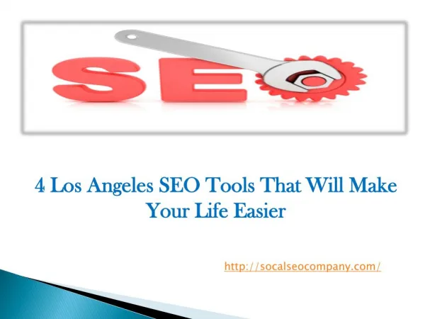 4 Los Angeles SEO Tools That Will Make Your Life Easier