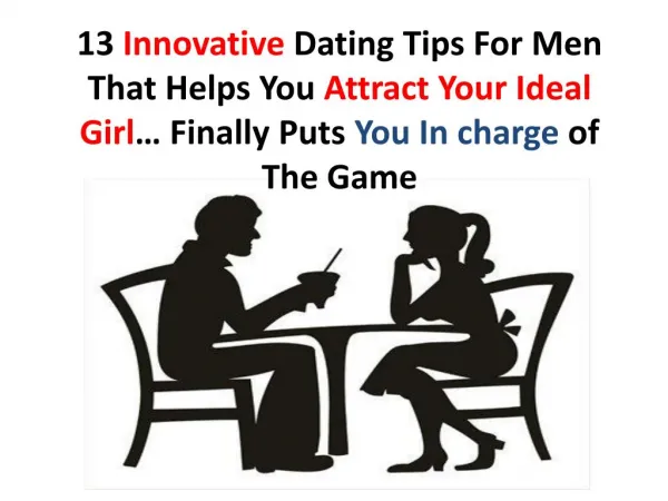 13 Dating Tips for Men on Attracting The Ideal Woman