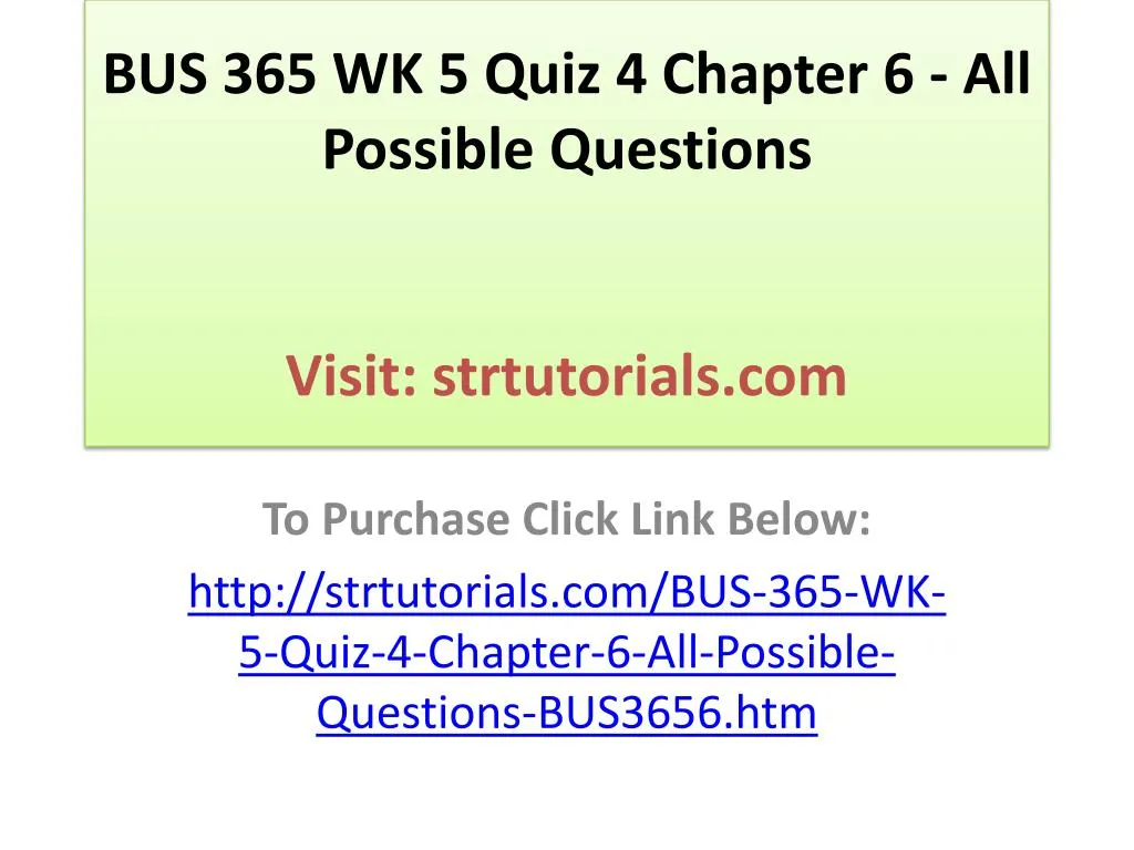 bus 365 wk 5 quiz 4 chapter 6 all possible questions visit strtutorials com