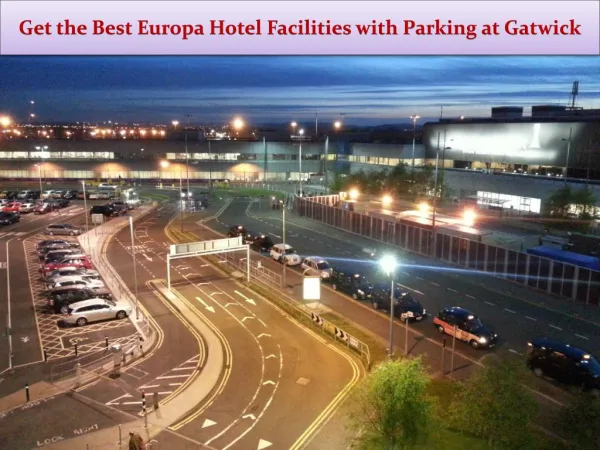 Get the Best Europa Hotel Facilities with Parking at Gatwick