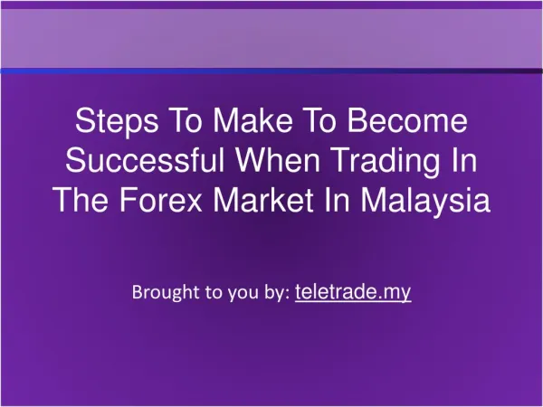 Steps To Make To Become Successful When Trading In The Forex