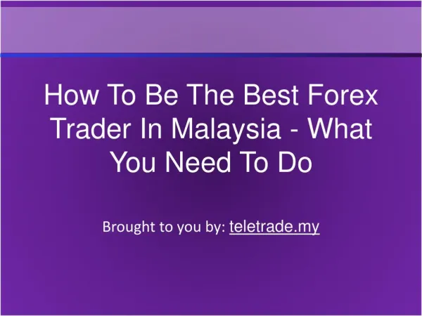 How To Be The Best Forex Trader In Malaysia - What You Need