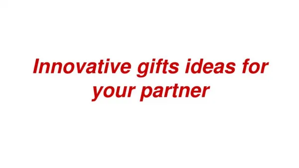 Innovative gifts ideas for your partner