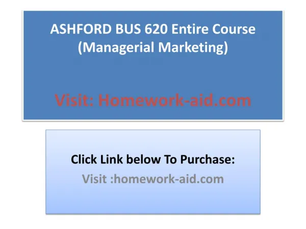 ASHFORD BUS 620 Entire Course (Managerial Marketing)