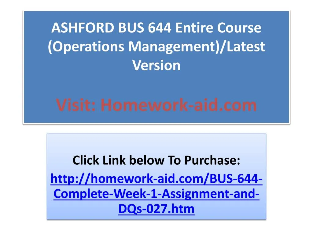 ashford bus 644 entire course operations management latest version visit homework aid com