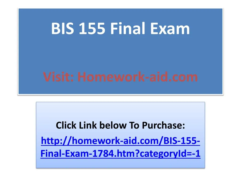 bis 155 final exam visit homework aid com