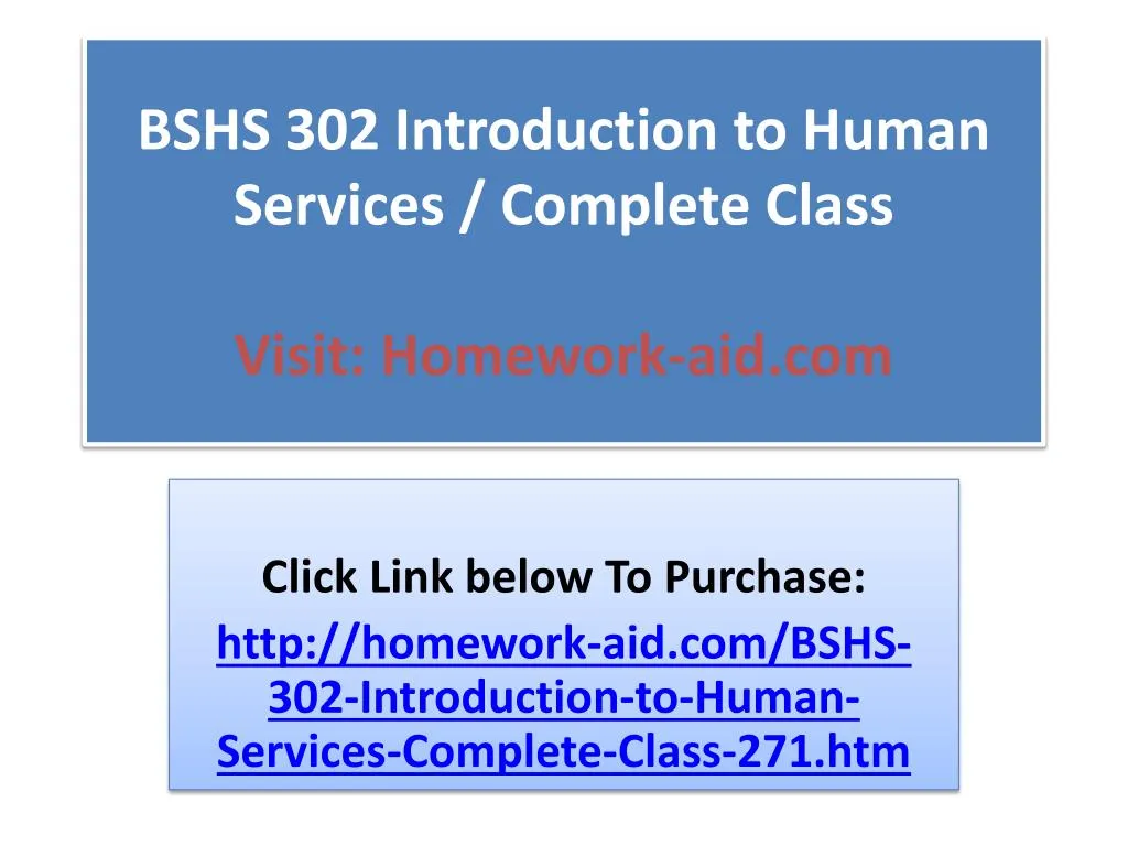 bshs 302 introduction to human services complete class visit homework aid com