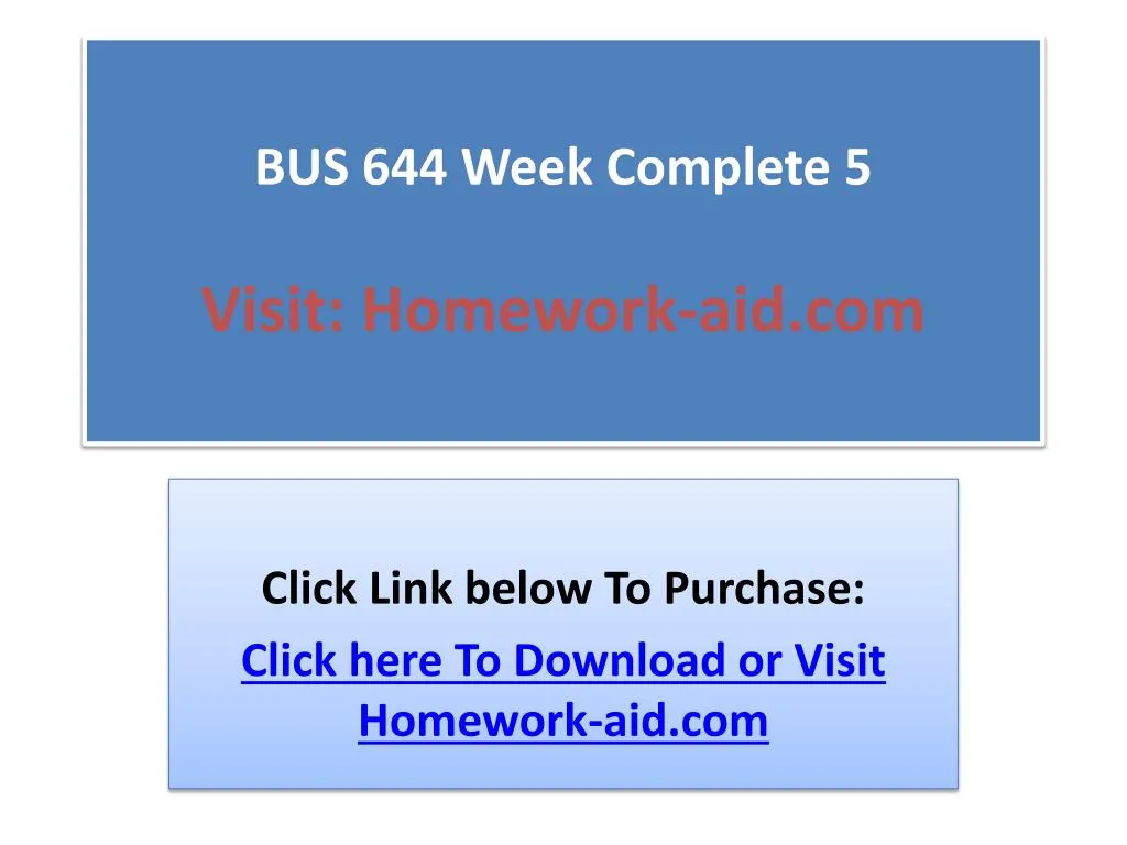 bus 644 week complete 5 visit homework aid com