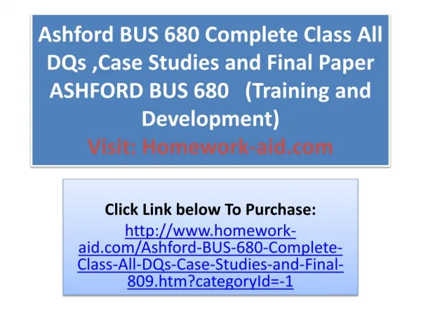 Ashford BUS 680 Complete Class All DQs ,Case Studies and Fin