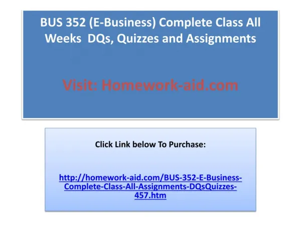 BUS 352 (E-Business) Complete Class All Weeks DQs, Quizzes