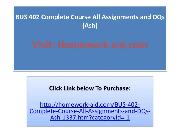 BUS 402 Complete Course All Assignments and DQs (Ash)