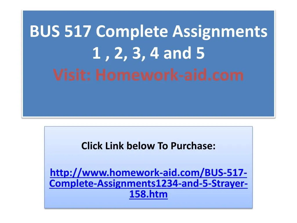 bus 517 complete assignments 1 2 3 4 and 5 visit homework aid com