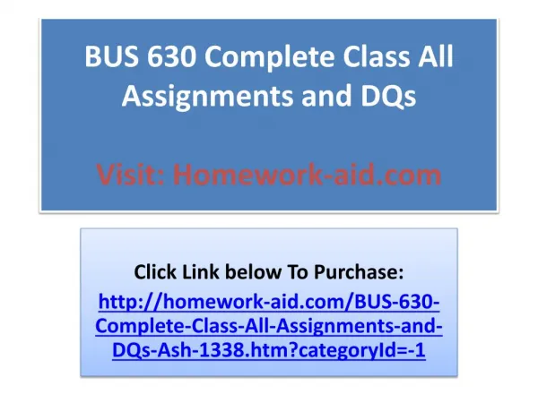 BUS 630 Complete Class All Assignments and DQs