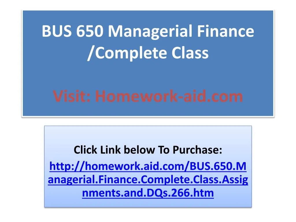 bus 650 managerial finance complete class visit homework aid com