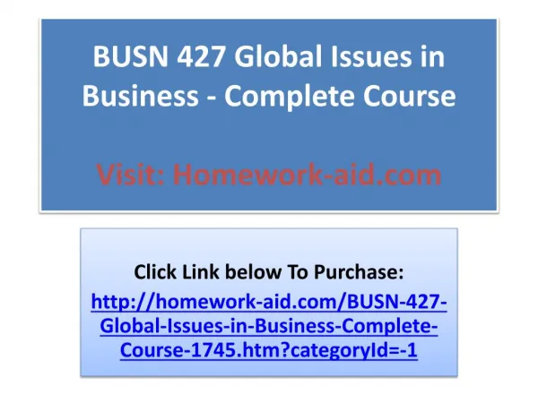BUSN 427 Global Issues in Business - Complete Course