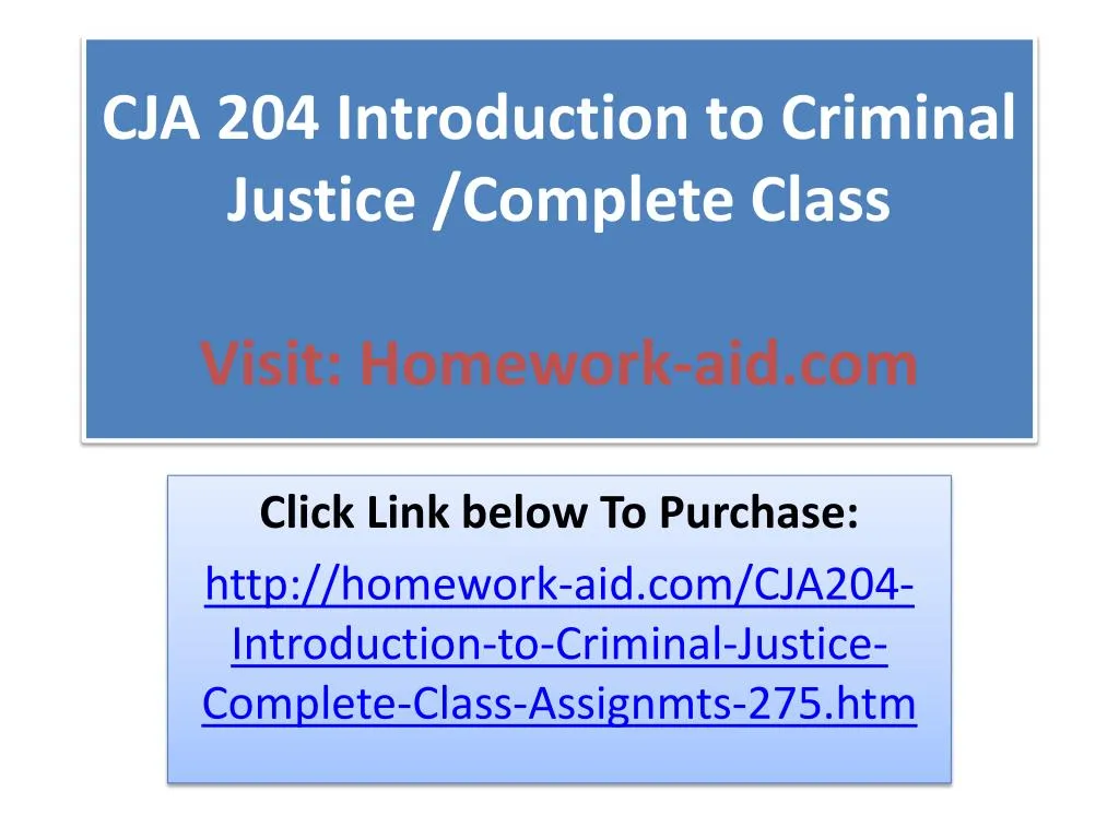 cja 204 introduction to criminal justice complete class visit homework aid com