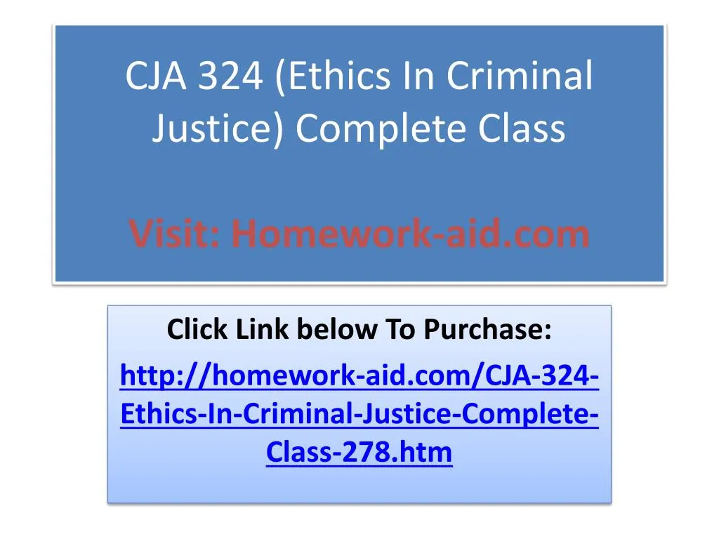 cja 324 ethics in criminal justice complete class visit homework aid com