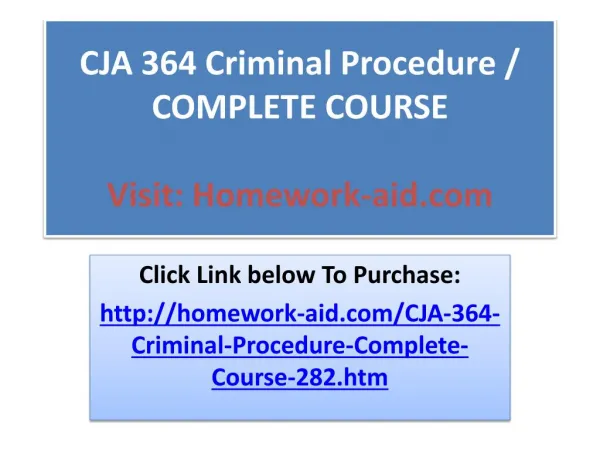 CJA 364 Criminal Procedure / COMPLETE COURSE