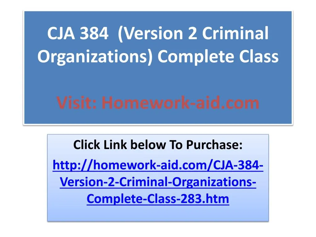 cja 384 version 2 criminal organizations complete class visit homework aid com