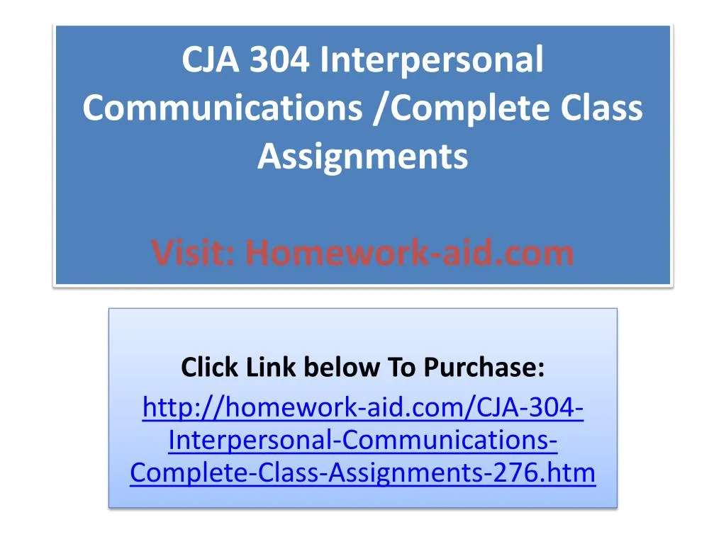 cja 304 interpersonal communications complete class assignments visit homework aid com