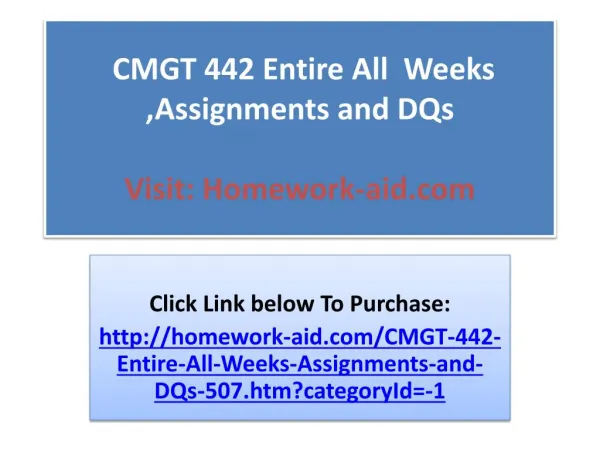 CMGT 442 Entire All Weeks ,Assignments and DQs