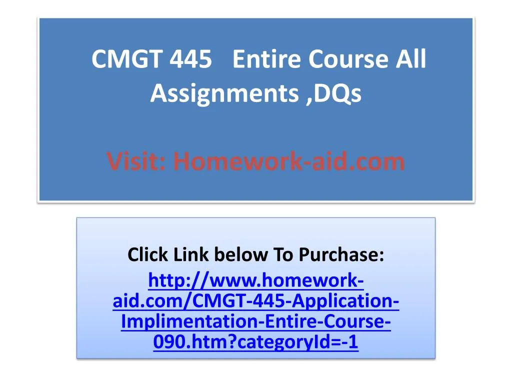 cmgt 445 entire course all assignments dqs visit homework aid com