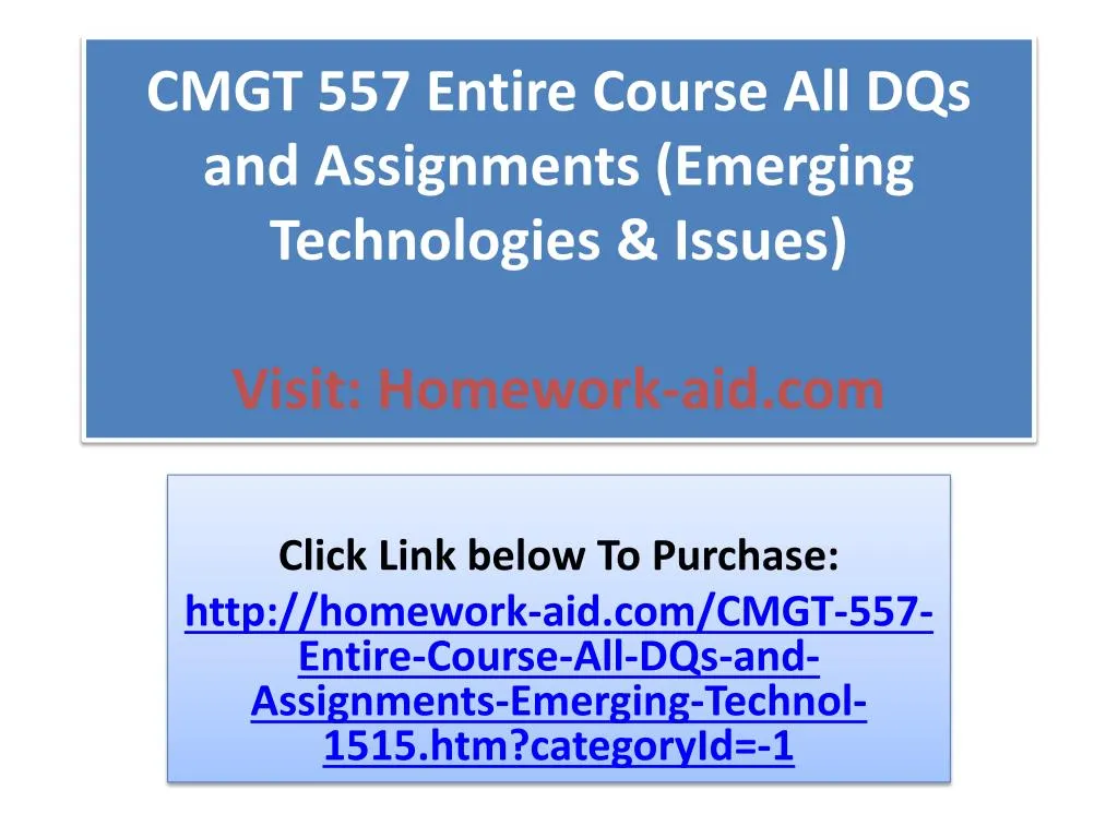 cmgt 557 entire course all dqs and assignments emerging technologies issues visit homework aid com