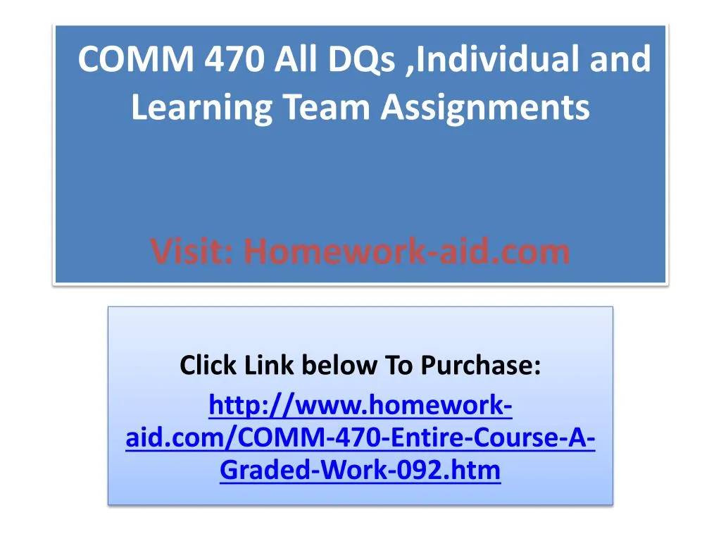 comm 470 all dqs individual and learning team assignments visit homework aid com
