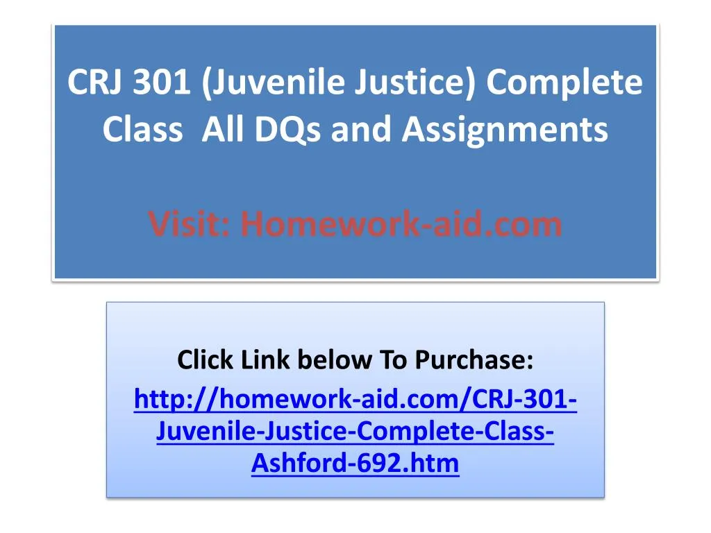 crj 301 juvenile justice complete class all dqs and assignments visit homework aid com