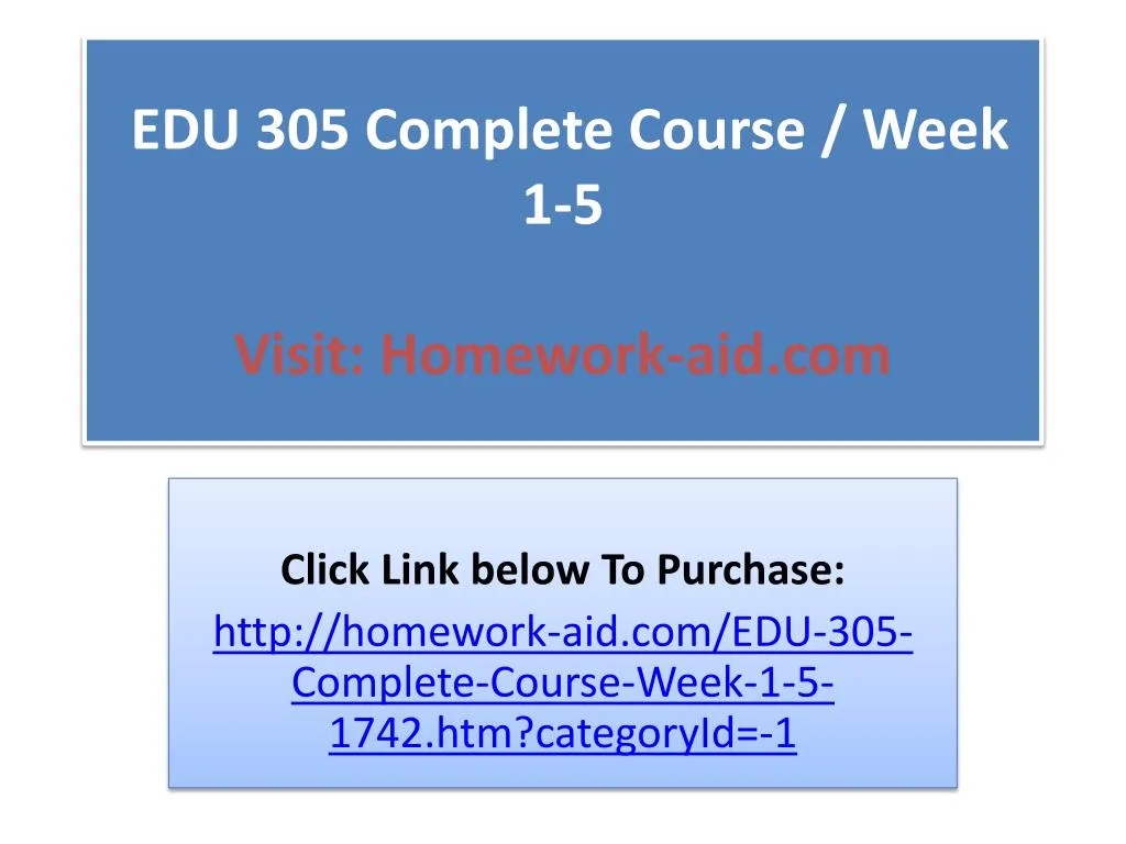 edu 305 complete course week 1 5 visit homework aid com