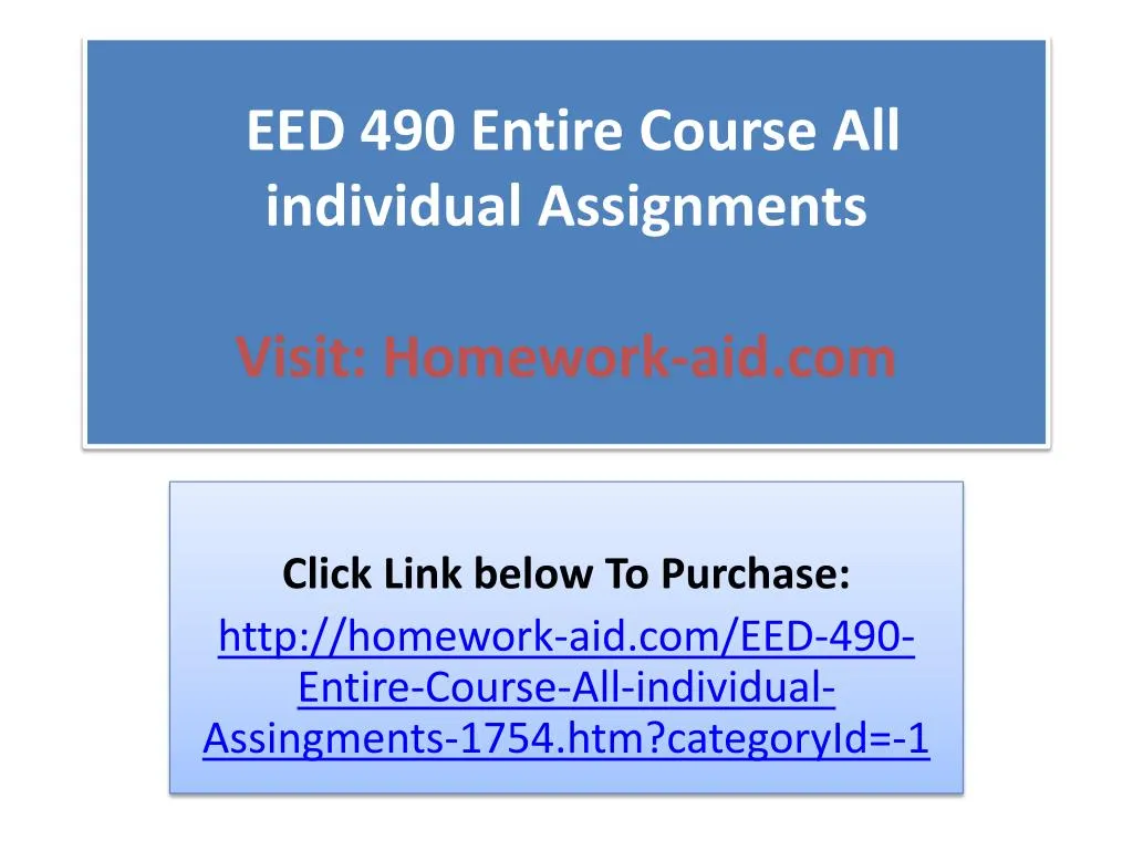 eed 490 entire course all individual assignments visit homework aid com