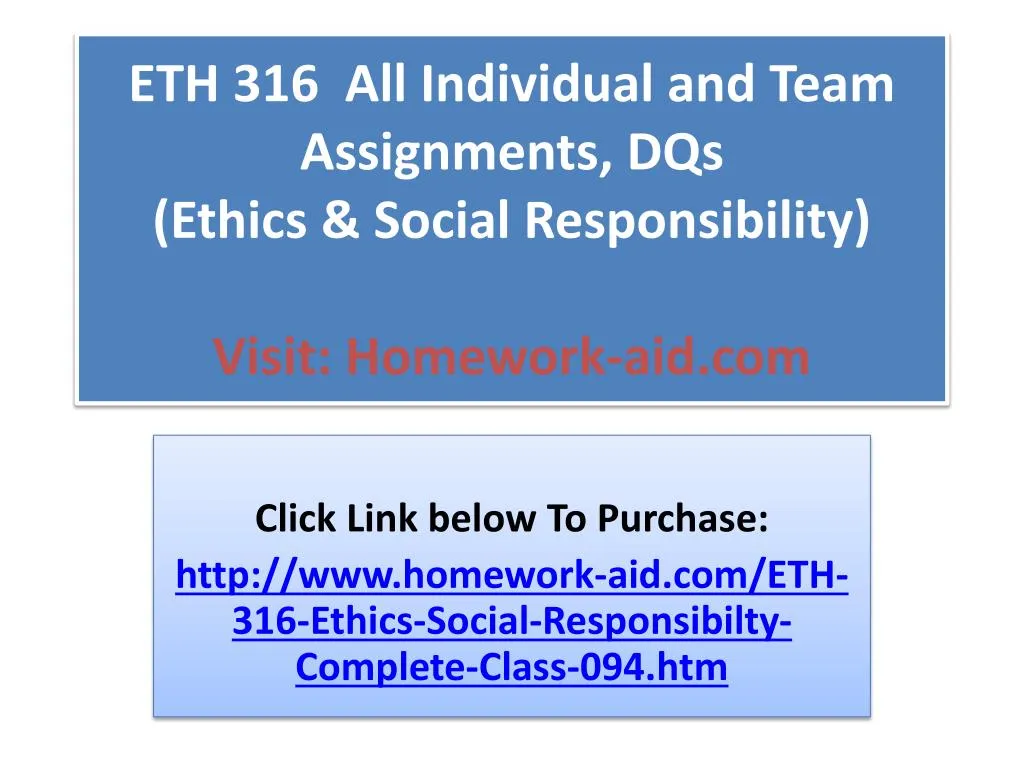 eth 316 all individual and team assignments dqs ethics social responsibility visit homework aid com