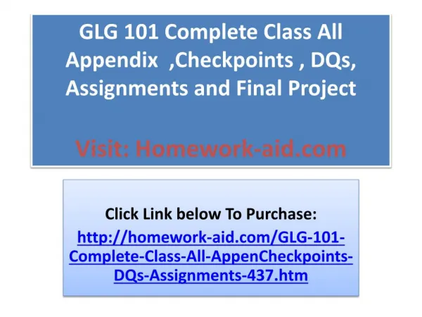 GLG 101 Complete Class All Appendix ,Checkpoints , DQs, Ass