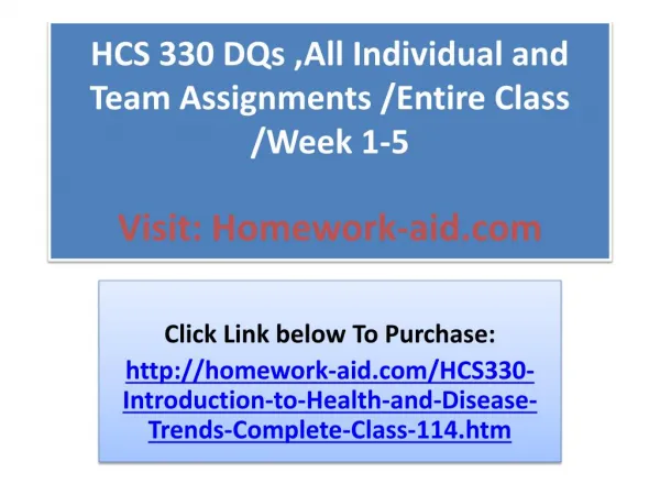 HCS 330 DQs ,All Individual and Team Assignments /Entire Cla
