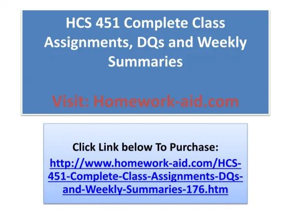 HCS 451 Complete Class Assignments, DQs and Weekly Summaries