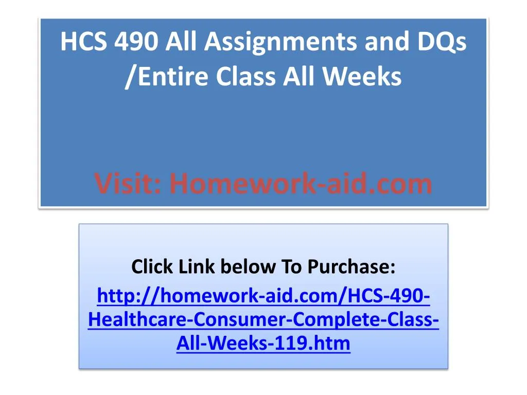 hcs 490 all assignments and dqs entire class all weeks visit homework aid com