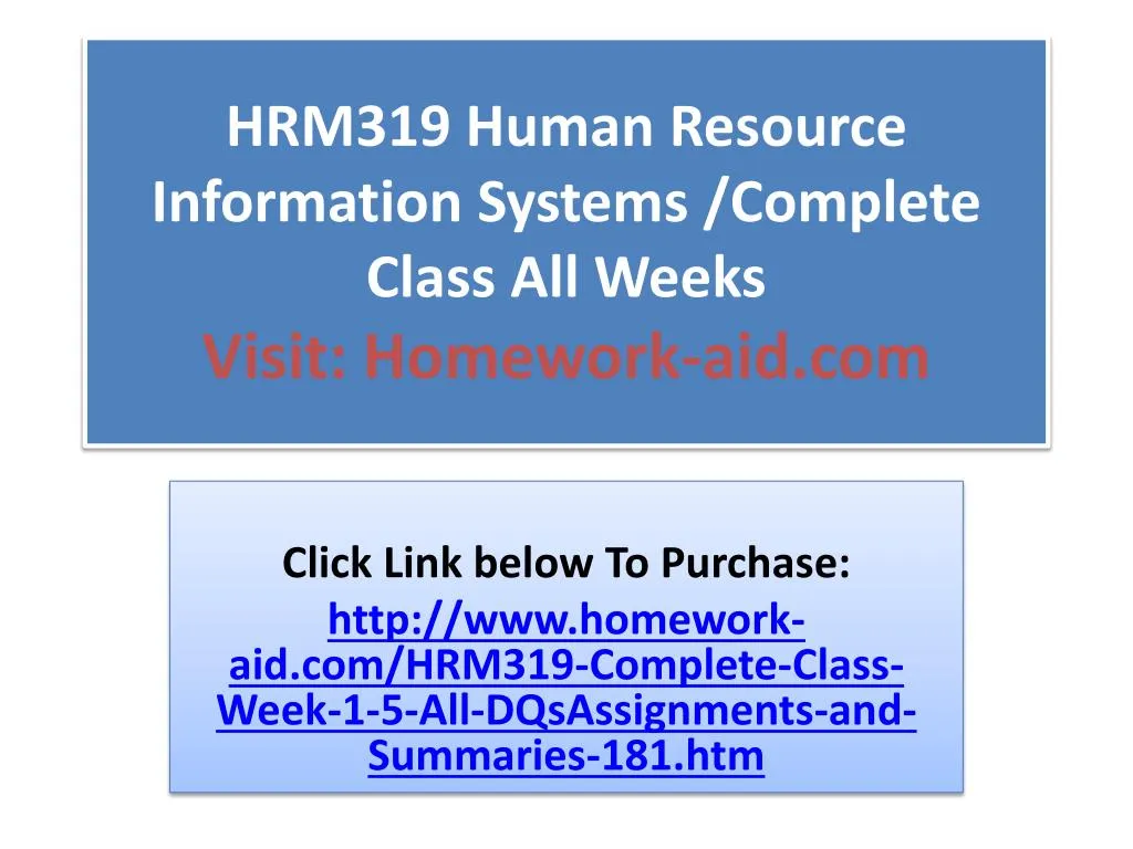 hrm319 human resource information systems complete class all weeks visit homework aid com