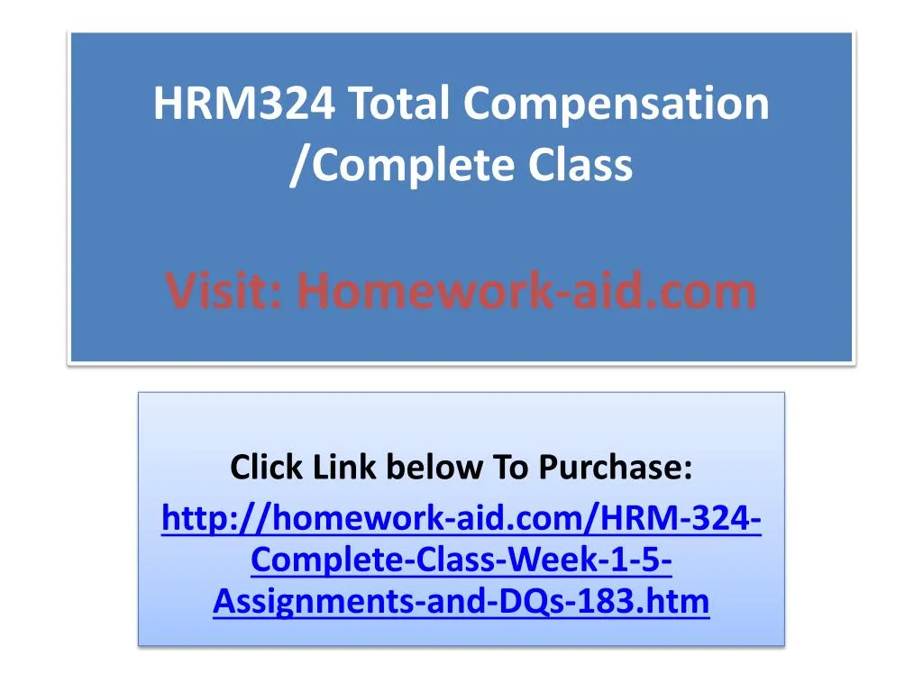 hrm324 total compensation complete class visit homework aid com