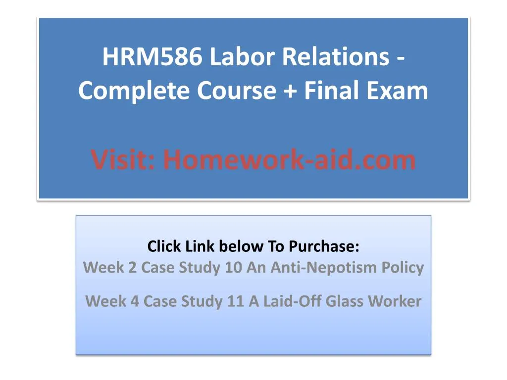 hrm586 labor relations complete course final exam visit homework aid com