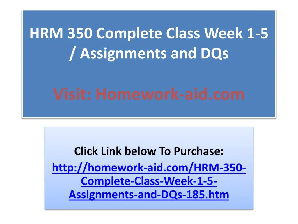 hrm 350 complete class week 1 5 assignments and dqs visit homework aid com
