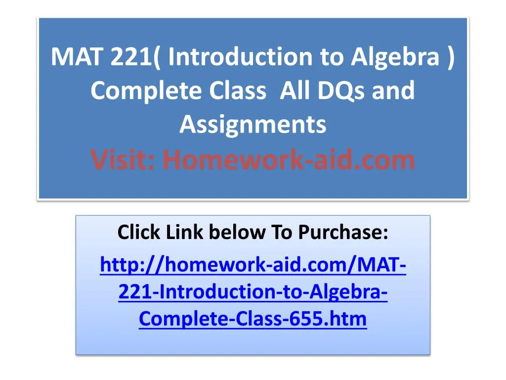 mat 221 introduction to algebra complete class all dqs and assignments visit homework aid com